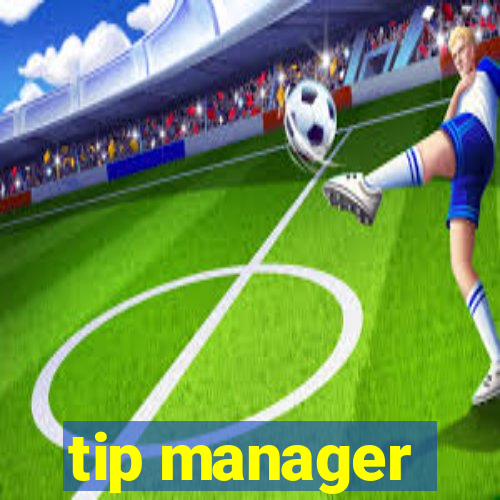 tip manager